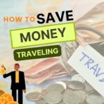 How To Save Money Traveling: Save Money On Travel