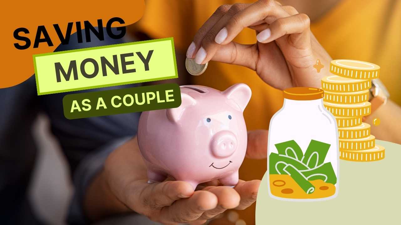 Saving Money As A Couple: Way To Save Money With Your Spouse