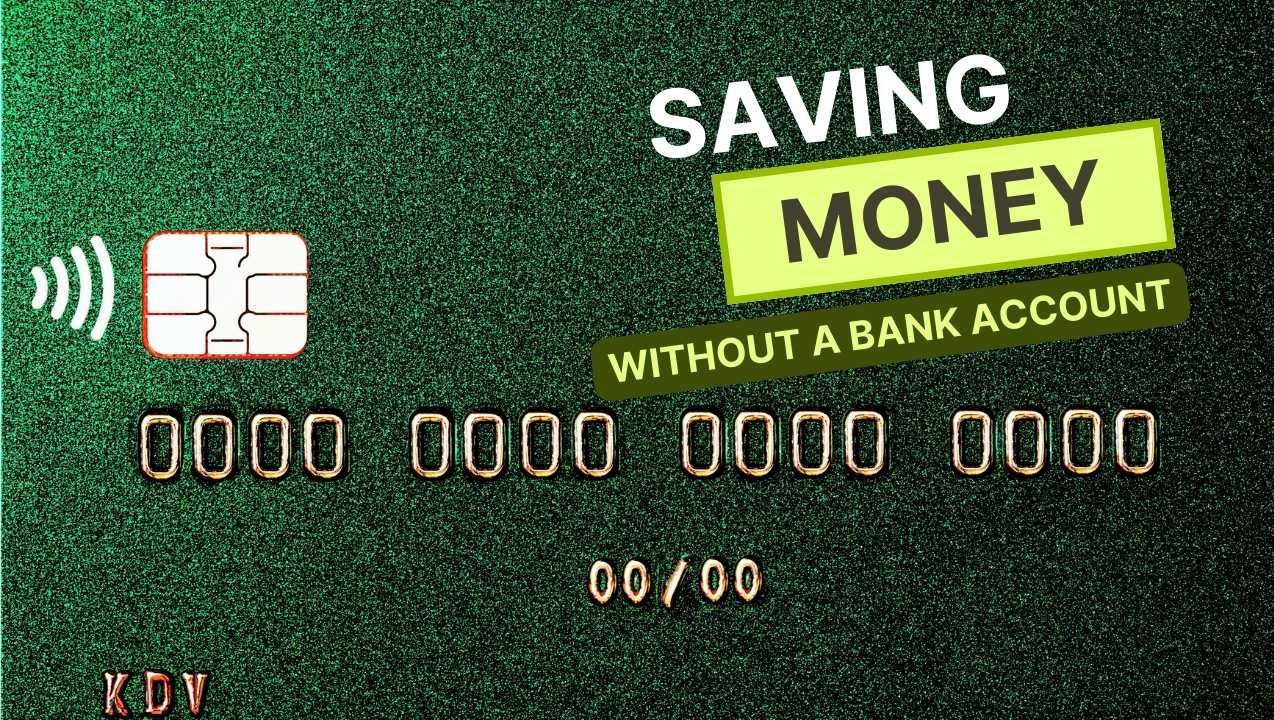 Saving Money Without A Bank Account: Store Money, Alternatives To Bank