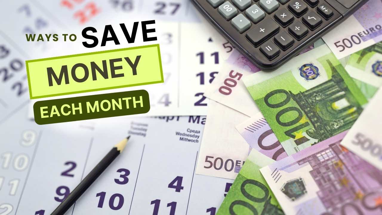 Ways To Save Money Each Month: Save Money Every Month